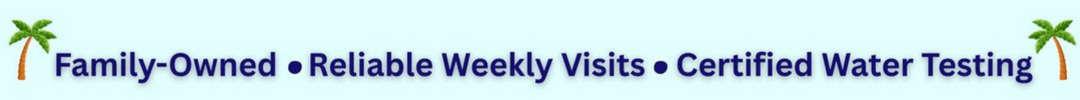 Family-Owned, Reliable Weekly Visits, Certified Water Testing, 5-Star Reputation
